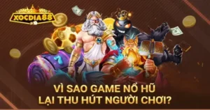 Tại sao nên chọn Nổ hũ Xocdia88